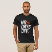 No days off motivational  T-Shirt (Vorne ganz)