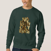 No Death Only Rebirth, Mens Green Sweatshirt  (Vorderseite)