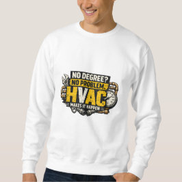 No Degree No Problem HVAC Sweatshirt