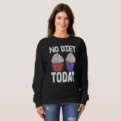 No Diet Today Cupcakes  Women Baking Muffins Love  Sweatshirt (Vorne ganz)
