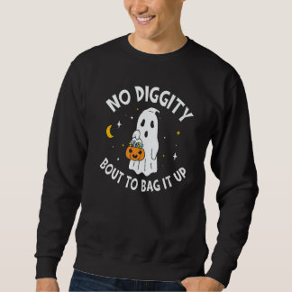 No Diggity Bout To Bag It Up Cute Ghost Halloween Sweatshirt