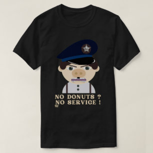 "NO DONUTS, NO SERVICE"      T-Shirt