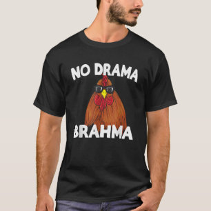 No Drama Brahma Funny Chicken Sprichwort T Shirt