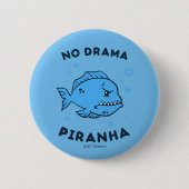 No Drama Piranha Button (Vorderseite)
