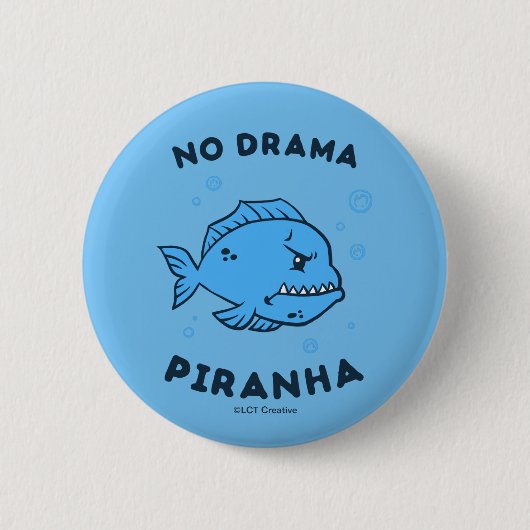 No Drama Piranha Button (Vorderseite)