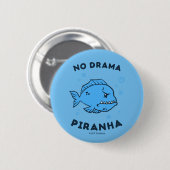 No Drama Piranha Button (Vorne & Hinten)