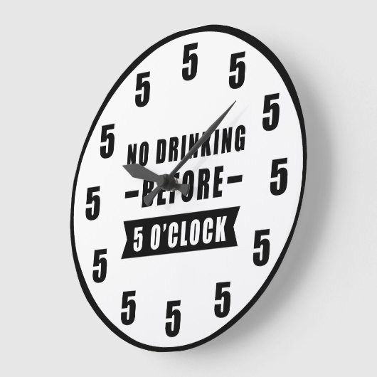 No Drinking Before 5 O'Clock - Funny Clock Große Wanduhr (Winkel)