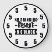 No Drinking Before 5 O'Clock - Funny Clock Große Wanduhr (Vorderseite)