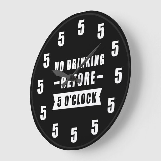 No Drinking Before 5 O'Clock - Funny Clock Große Wanduhr (Winkel)