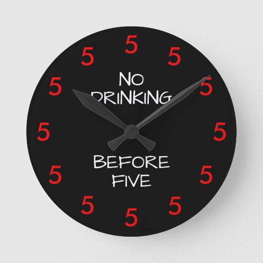 No Drinking Before Five Funny Office Novelty Round Runde Wanduhr (Vorderseite)