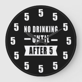 No Drinking Until After 5 - Funny Clock Große Wanduhr