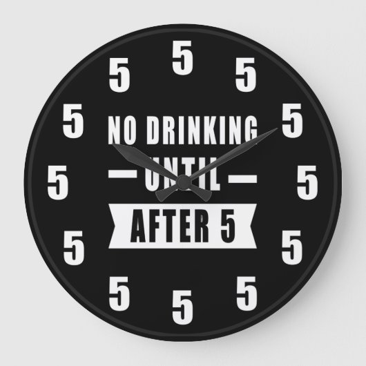 No Drinking Until After 5 - Funny Clock Große Wanduhr (Vorderseite)