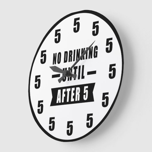 No Drinking Until After 5 - Funny Clock Große Wanduhr (Winkel)