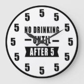 No Drinking Until After 5 - Funny Clock Große Wanduhr (Vorderseite)