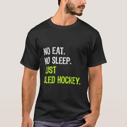 No Eat Sleep Repeat Just Sled Hockey Sledge Hockey T-Shirt (Vorderseite)