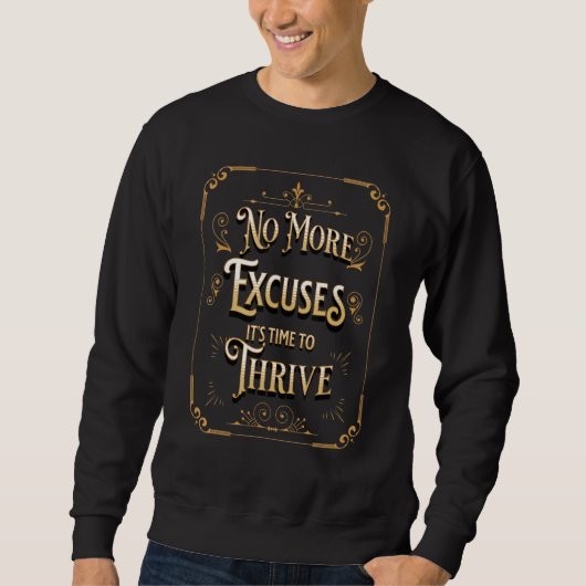 NO EXCUSES MORE TIME TO THRIVE SWEATSHIRT (Vorderseite)