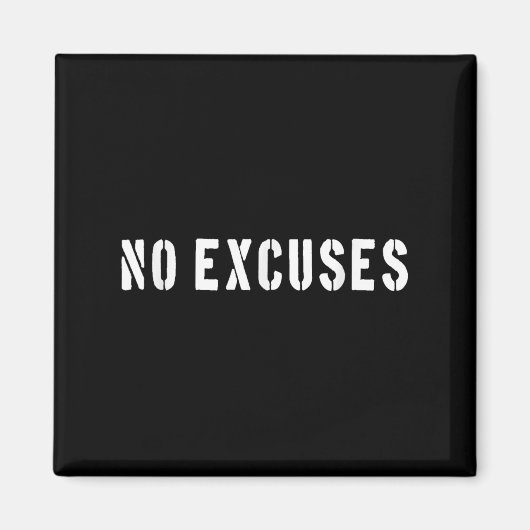 No Excuses Motivational Quote Magnet (Vorne)