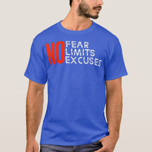 No Fear No Limits No Excuses  Inspiration  Motivat T-Shirt