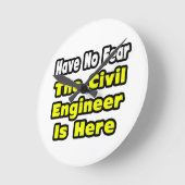 No Fear, The Civil Engineer Is Here Runde Wanduhr (Winkel)