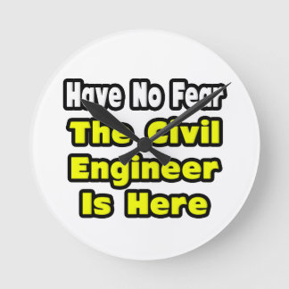 No Fear, The Civil Engineer Is Here Runde Wanduhr