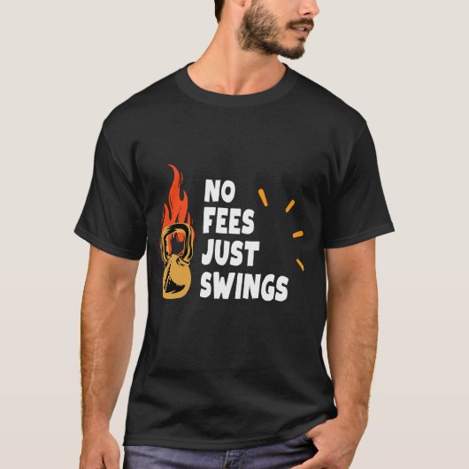 No Fees Just Swings - Funny Kettlebell Tshirt (Vorderseite)