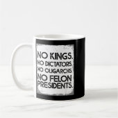 No Felon Presidents No Dictators No Oligarchs No K Kaffeetasse (Links)