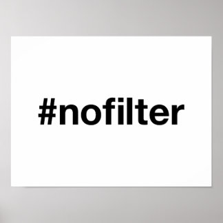 NO FILTER Hashtag Poster