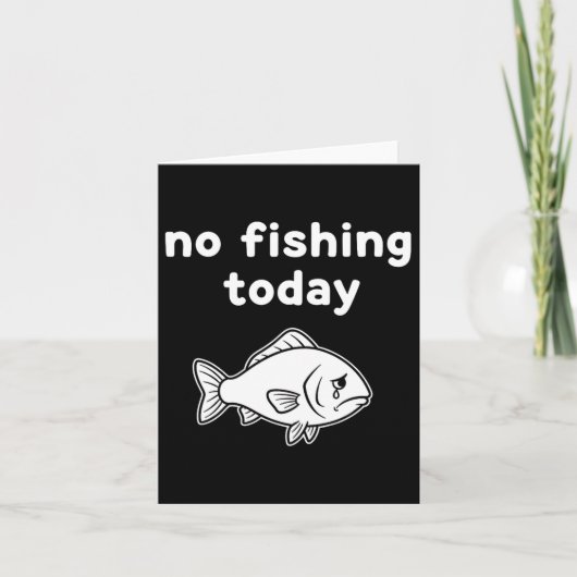 No Fishing Today Funny Fishing Fails Fishing Lover Karte (Vorderseite)