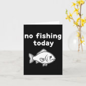 No Fishing Today Funny Fishing Fails Fishing Lover Karte (Gelbe Blume)