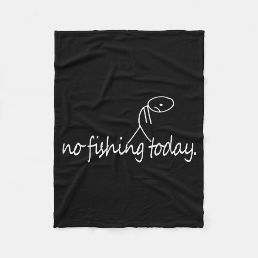 No Fishing Today Funny Sad Stick Figure B Fishing  Fleecedecke (Vorderseite)