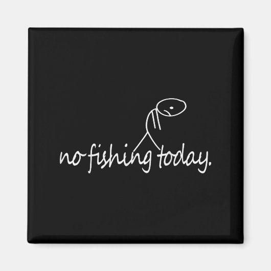 No Fishing Today Funny Sad Stick Figure B Fishing Magnet (Vorne)