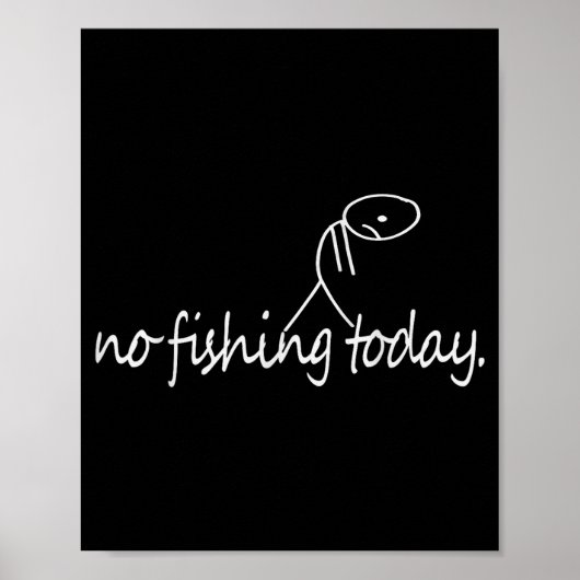 No Fishing Today Funny Sad Stick Figure B Fishing Poster (Vorne)
