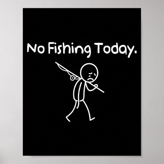 No Fishing Today Funny Sad Stickman Fishing Lover  Poster (Vorne)