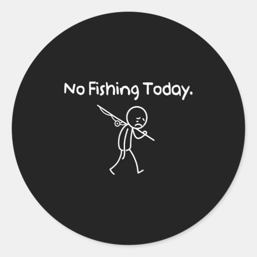 No Fishing Today Funny Sad Stickman Fishing Lover Runder Aufkleber (Vorderseite)