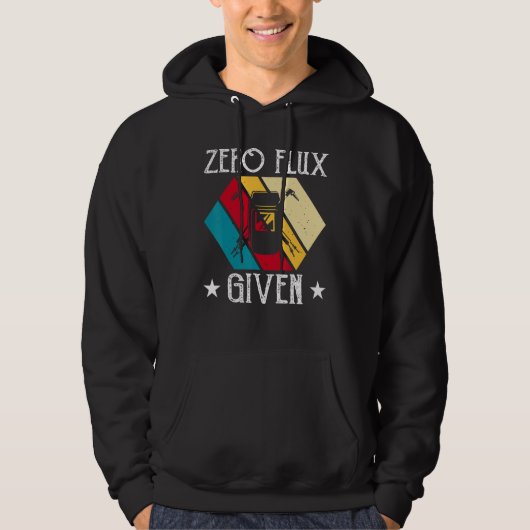 No Flux Given - Funny Welding Welder No Flux Perfe Hoodie (Vorderseite)