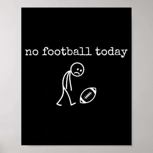 No Football Today Sad Stick Funny For Football Fan Poster (Vorne)