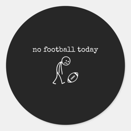 No Football Today Sad Stick Funny For Football Fan Runder Aufkleber (Vorderseite)