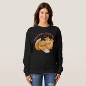 No Fox Given Fun Sweatshirt (Vorne ganz)