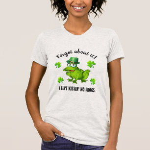 No Frog Kissin' Saint Patrick Version T-Shirt