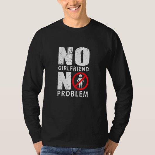 No Girlfriend no problem  Male Singlee T-Shirt (Vorderseite)