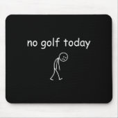 No Golf Today, Funny Sad Golfer Design For Golf Lo Mousepad (Vorne)