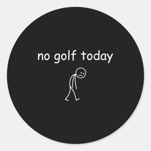 No Golf Today, Funny Sad Golfer Design For Golf Lo Runder Aufkleber (Vorderseite)
