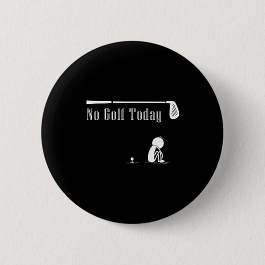 No Golf Today Funny Sad Stickman Golf Lover Golfer Button (Vorderseite)