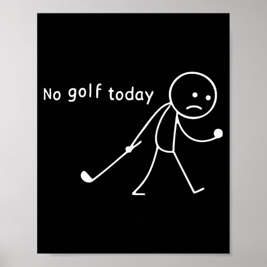No Golf Today Funny Sad Stickman Golfer Golfers Me Poster (Vorne)