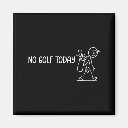 No Golf Today Funny Sad Stickman Golfer Men Women  Magnet (Vorne)