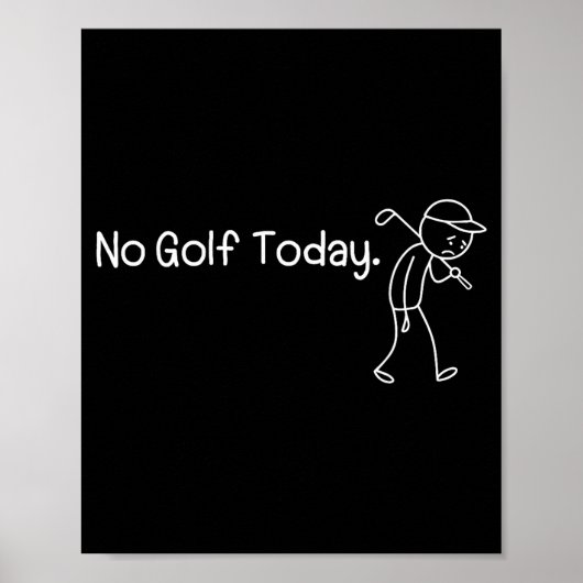 No Golf Today Funny Sad Stickman Golfer Men Women  Poster (Vorne)