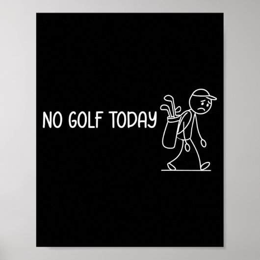 No Golf Today Funny Sad Stickman Golfer Men Women  Poster (Vorne)