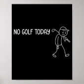 No Golf Today Funny Sad Stickman Golfer Men Women  Poster (Vorne)