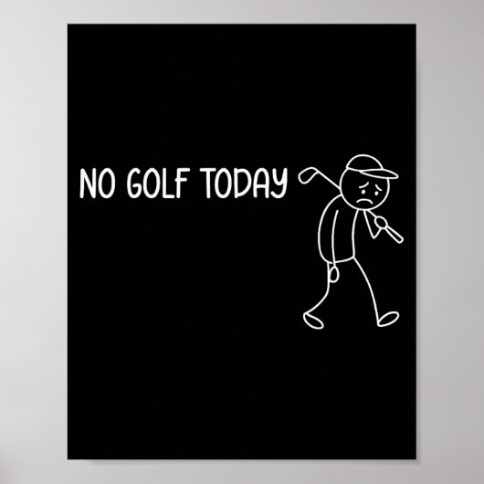 No Golf Today Funny Sad Stickman Golfer Men Women Poster (Vorne)
