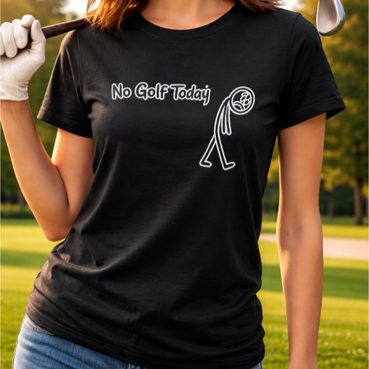 No Golf Today Funny Sad Stickman Golfer T-Shirt